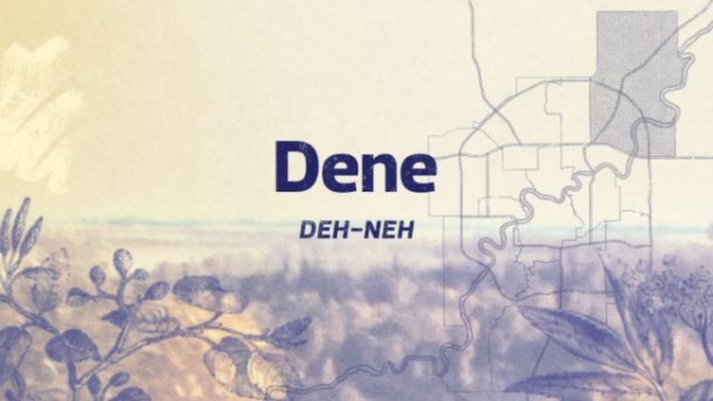 Dene Ward: The people of the land and water DEH-NEH